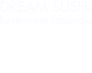 Dream Sushi - Restaurant Japonais